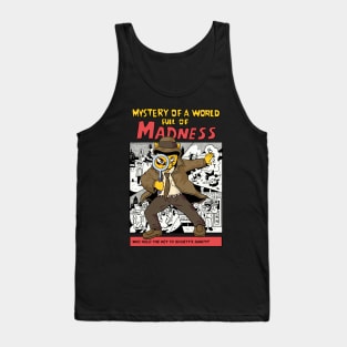 Mystery of a World Full of Madness Tank Top